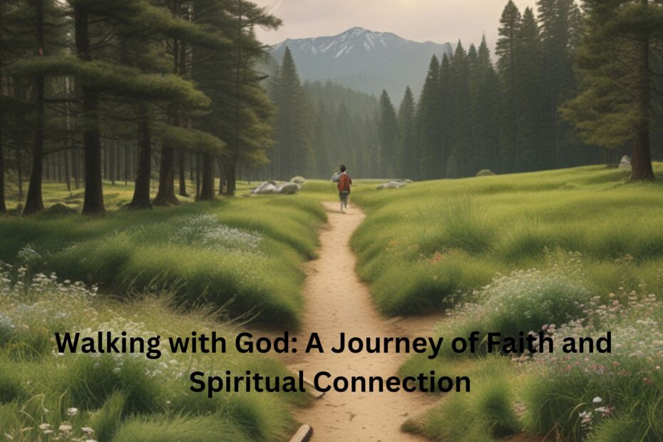 Walking with God A Journey of Faith and Spiritual Connection